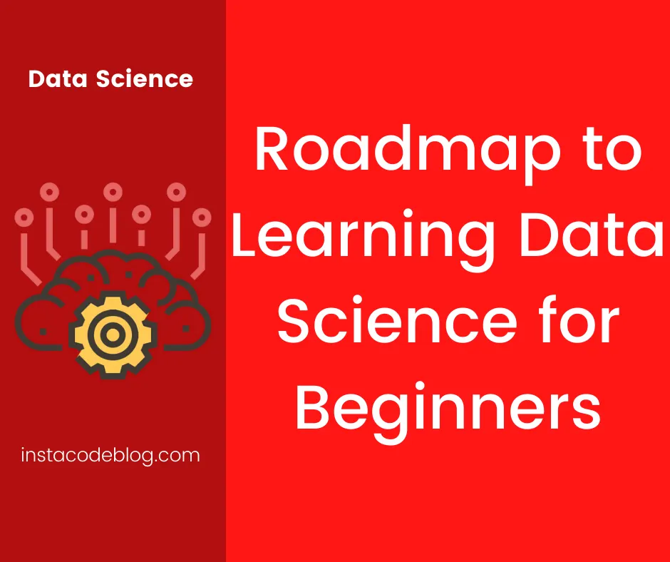 Roadmap to Learning Data Science for Beginners